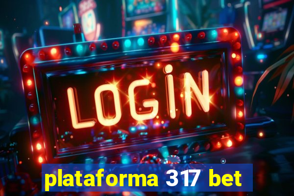 plataforma 317 bet